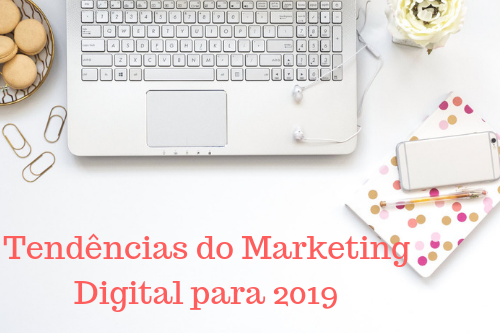Tendências do Marketing Digital para 2019